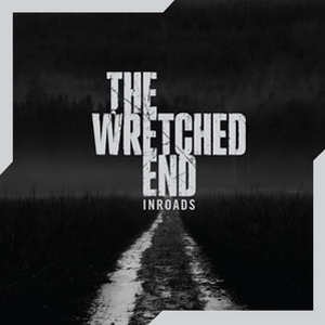 INROADS / WRECHED END
