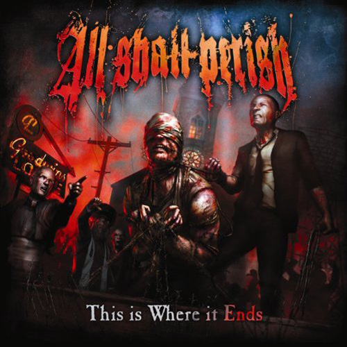 THIS IS WHERE IT ENDS / ALL SHALL PERISH
