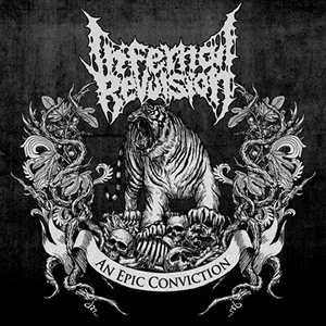 AN EPIC CONVICTION / INFERNAL REVULSION