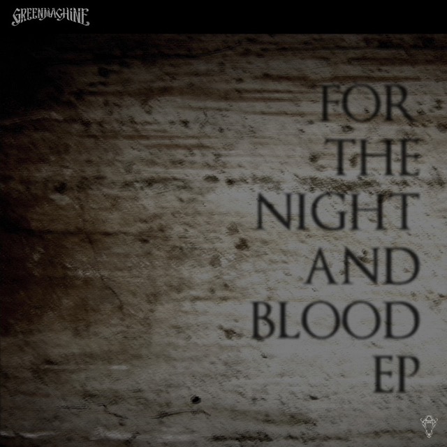 FOR THE NIGHT AND BLOOD / GREENMACHiNE